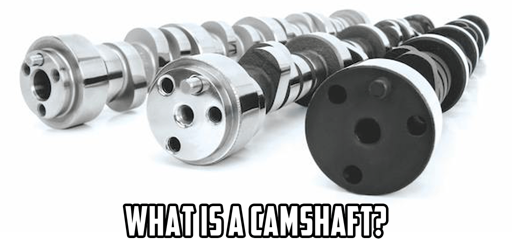 What is a Camshaft?