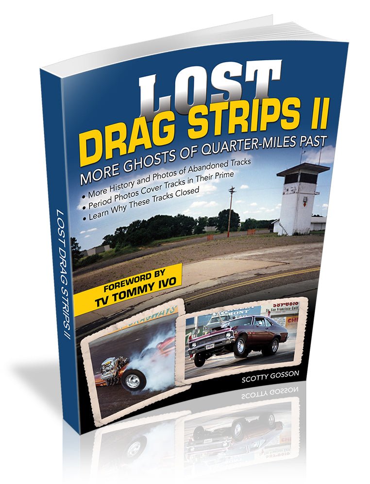 Lost Drag Strips II: More Ghosts of Quarter-Miles Past