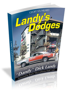 Landy's Dodges: The Mighty Mopars of &quot;Dandy&quot; Dick Landy
