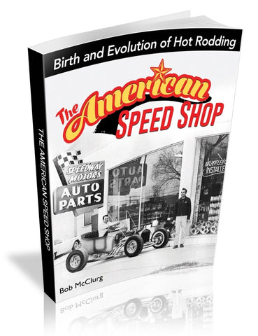 Image of The American Speed Shop: Birth and Evolution of Hot Rodding
