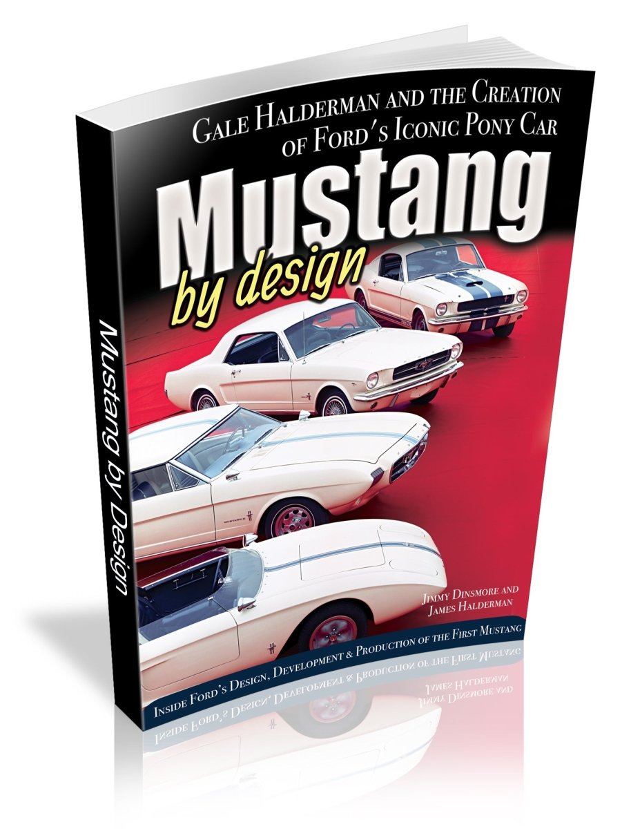 Mustang by Design: Gale Halderman and the Creation of Ford's Iconic Pony Car