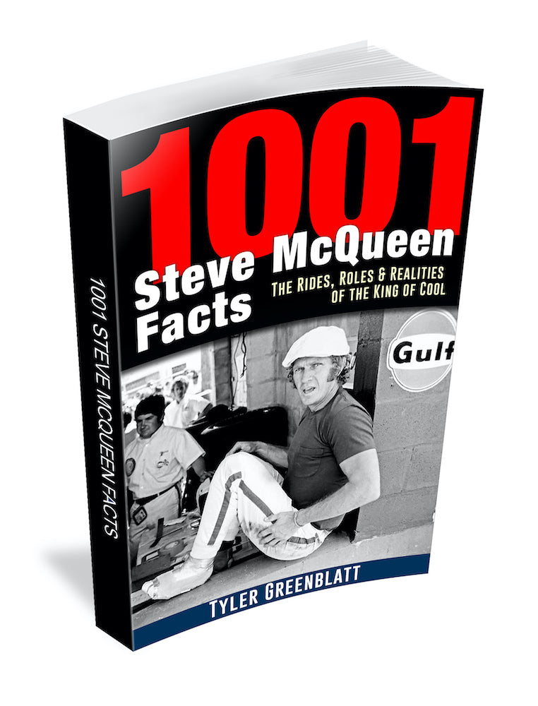 1001 Steve McQueen Facts: The Rides, Roles and Realities of the King of Cool