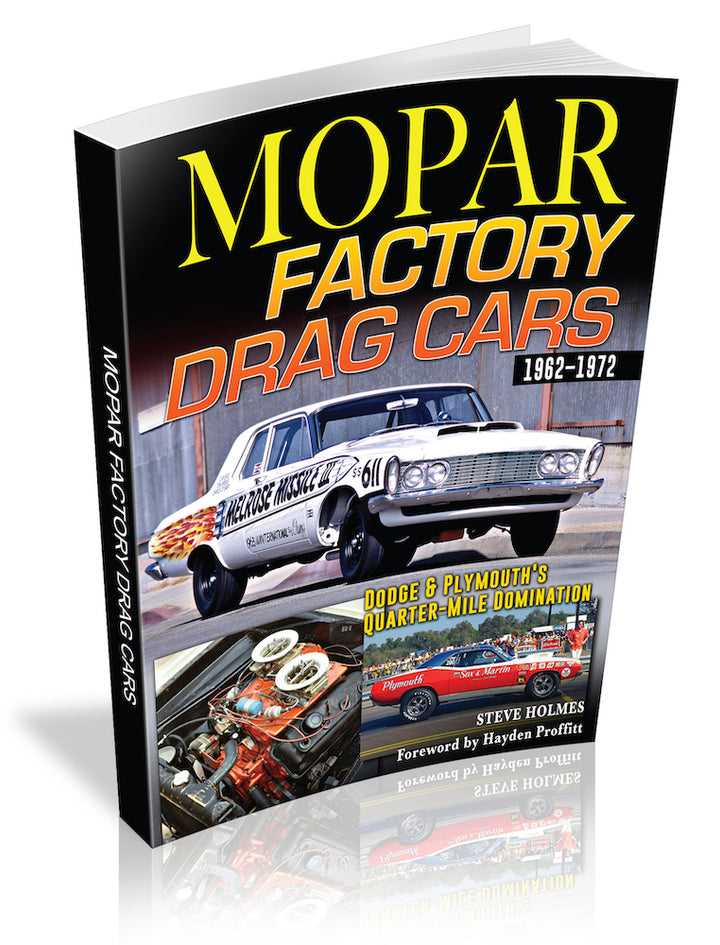 Mopar Factory Drag Cars: Dodge &amp; Plymouth's Quarter-Mile Domination 1962-1972