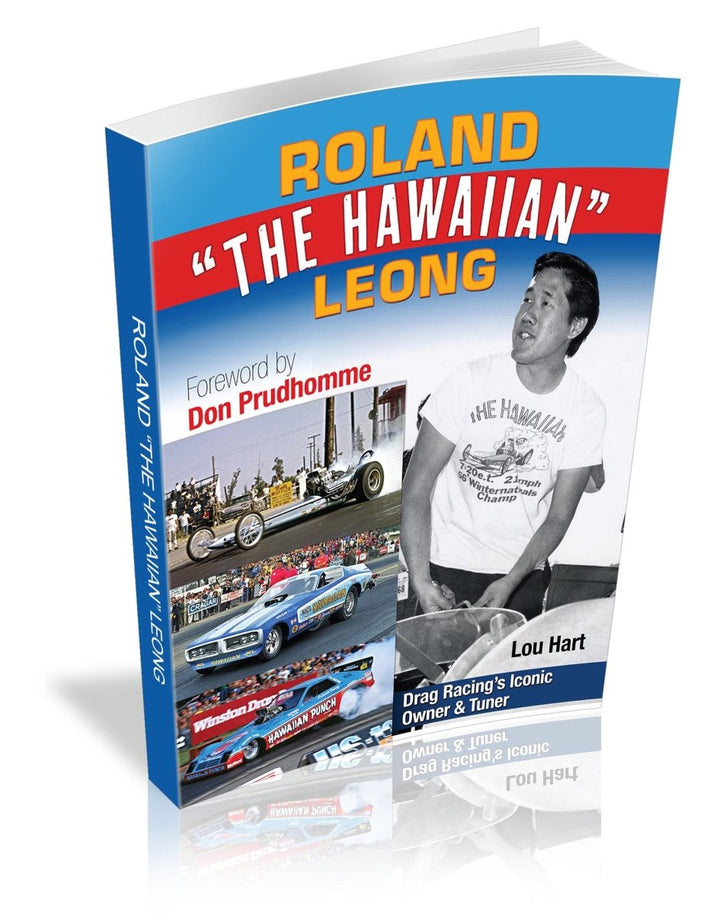 Roland Leong &quot;The Hawaiian&quot;: Drag Racing&rsquo;s Iconic Owner &amp; Tuner