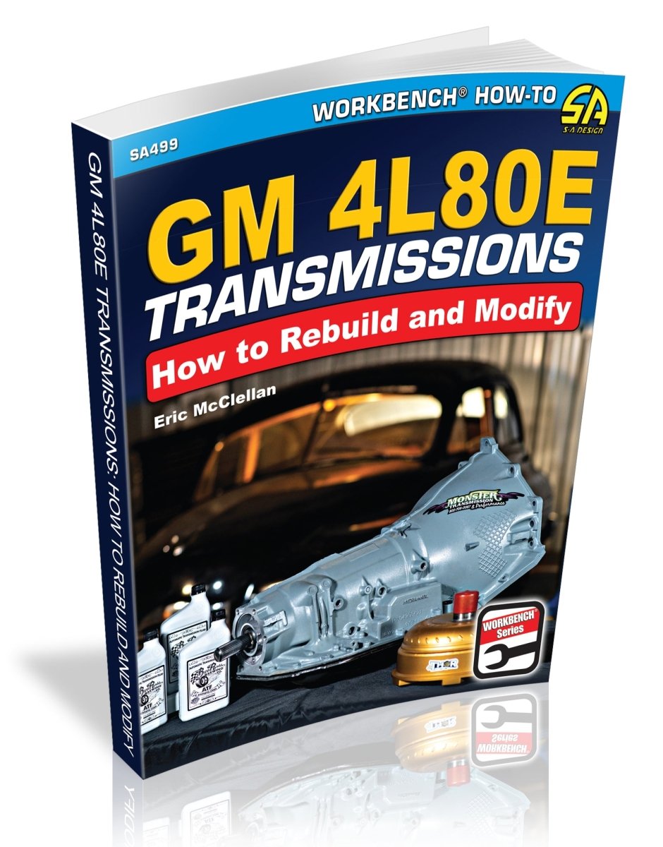 GM 4L80E Transmissions: How to Rebuild &amp; Modify