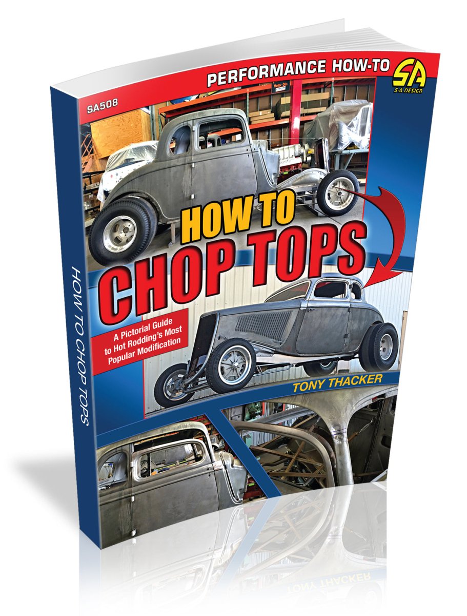 How to Chop Tops: A Pictorial Guide to Hot Rodding's Most Popular Modi