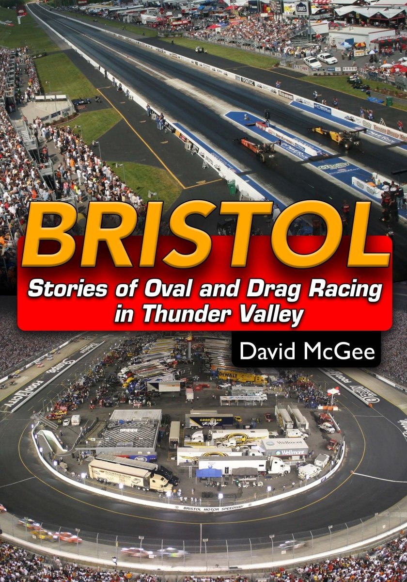 Bristol: Stories of Oval and Drag Racing in Thunder Valley