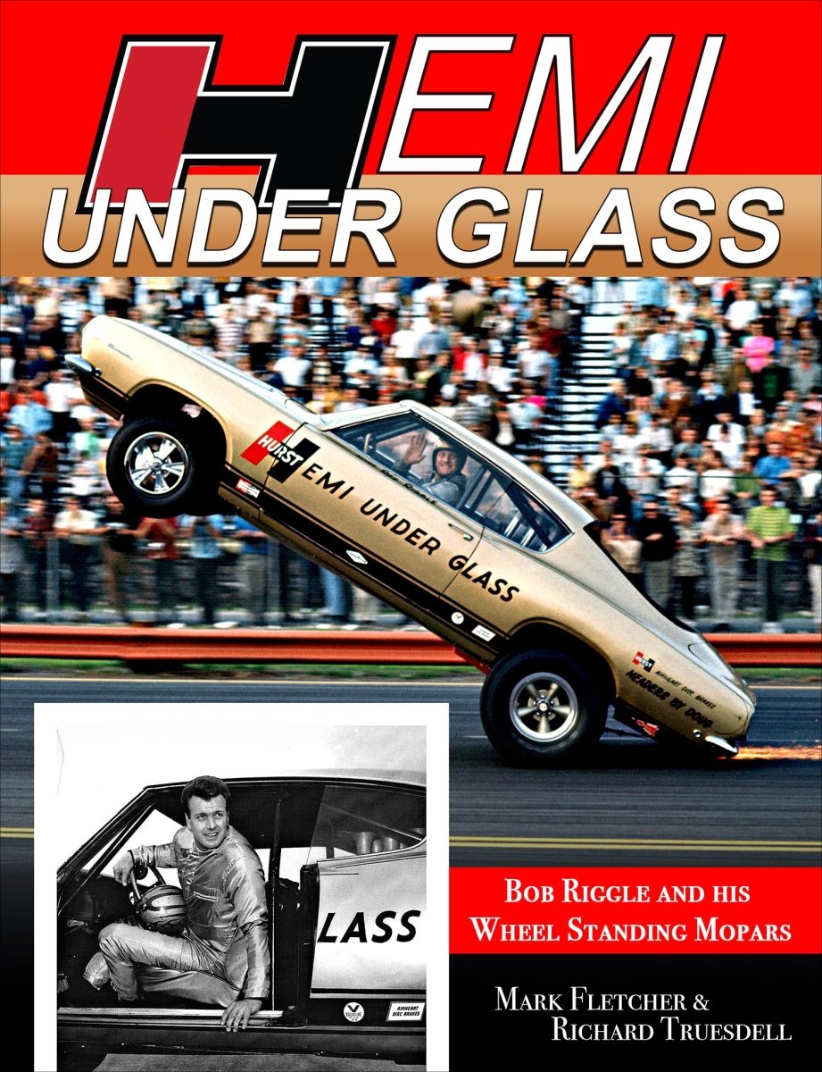 Hemi Under Glass: Bob Riggle and His Wheel-Standing Mopars