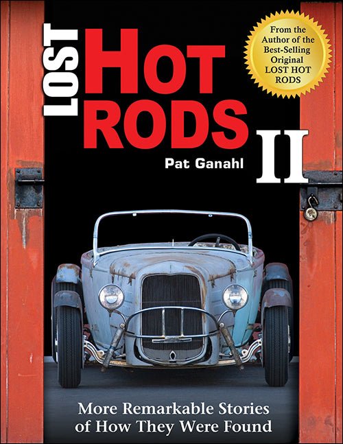 Lost Hot Rods II: More Remarkable Stories of How They Were Found