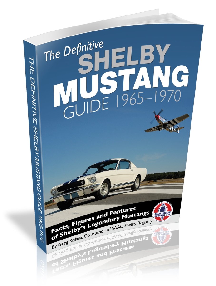 The Definitive Shelby Mustang Guide: 1965-1970