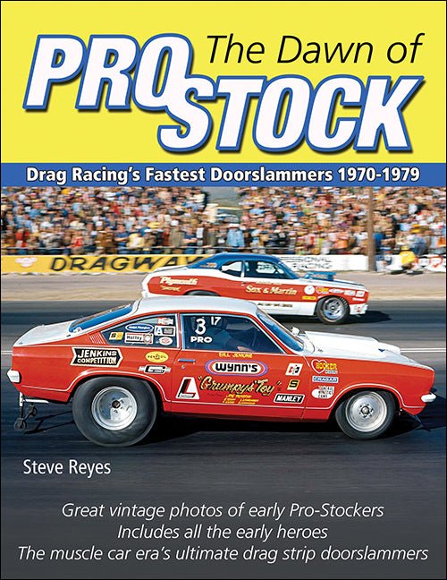 The Dawn of Pro Stock: Drag Racing's Fastest Doorslammers 1970-1979