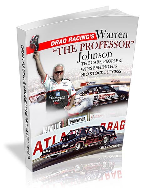 Drag Racing's Warren &quot;The Professor&quot; Johnson: The Cars, People &amp; Wins Behind His Pro Stock Success