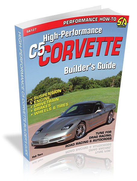 High-Performance C5 Corvette Builder's Guide