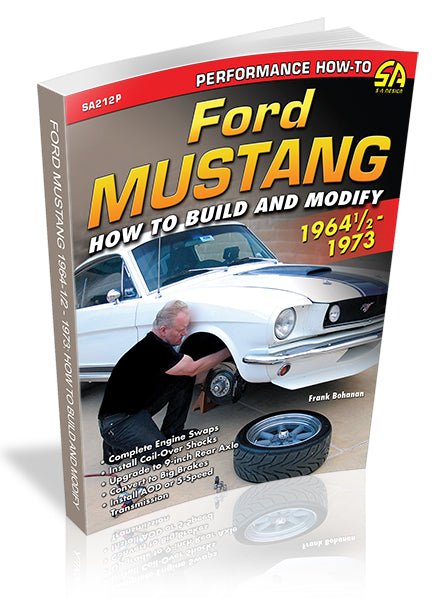 Ford Mustang 1964 1/2 - 1973: How to Build & Modify