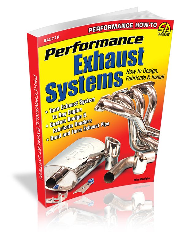 Performance Exhaust Systems: How to Design, Fabricate, and Install