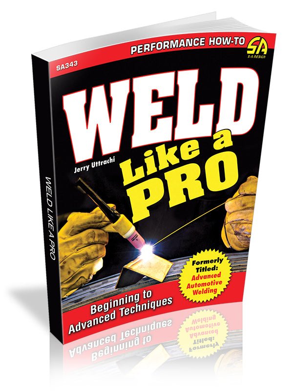 Weld Like a Pro: Beginning to Advanced Techniques