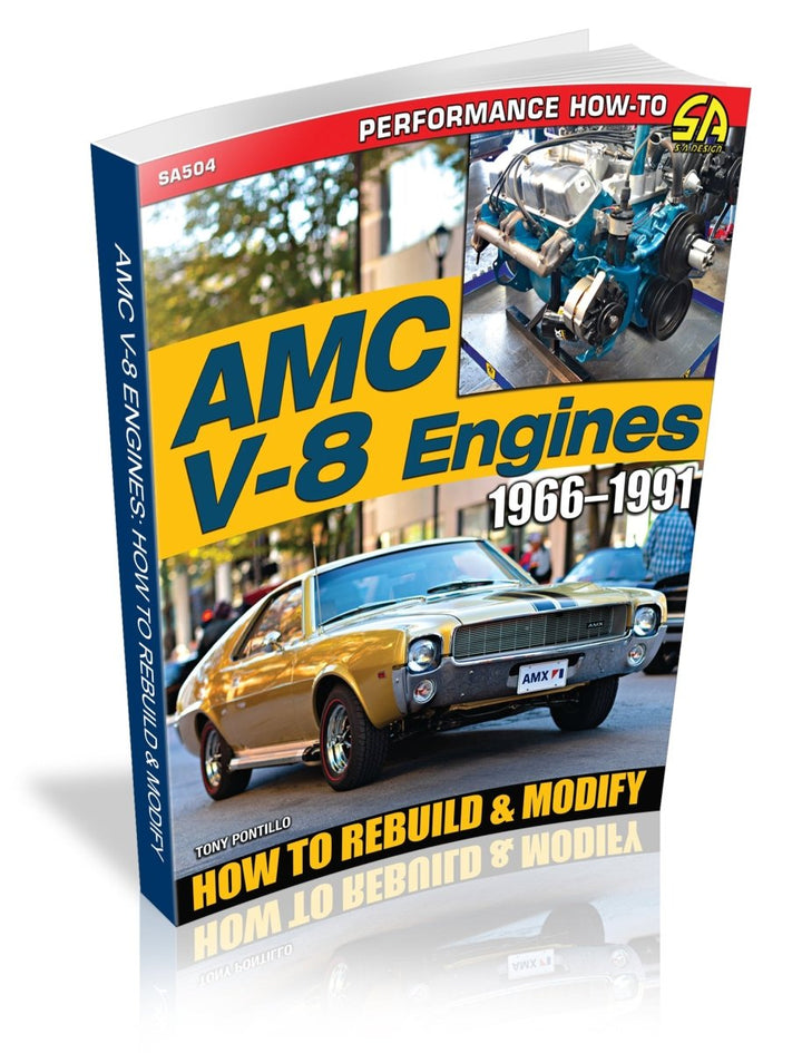 AMC V-8 Engines 1966&ndash;1991: How to Rebuild &amp; Modify