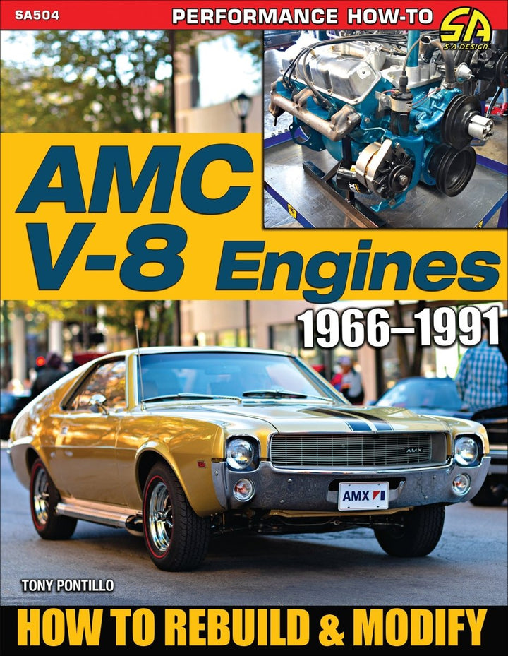 AMC V-8 Engines 1966&ndash;1991: How to Rebuild &amp; Modify