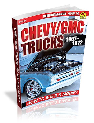 Chevy/GMC Trucks 1967-1972: How to Build &amp; Modify